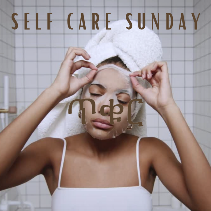 Self Care Sunday with Tikuri